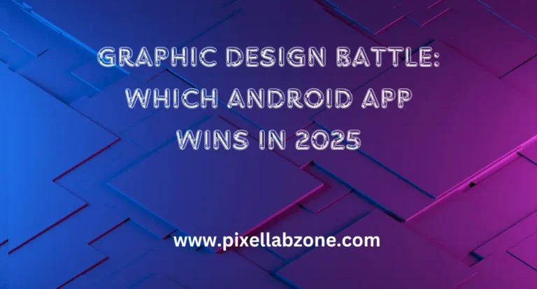Comparison of top Android graphic design apps in 2025 including Pixellab, Snapseed, and Poster Maker.