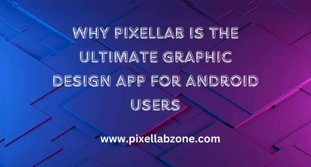 Why Pixellab Is the Ultimate Graphic Design App for Android Users 1 A person using the Pixellab app on an Android smartphone to create a graphic design.