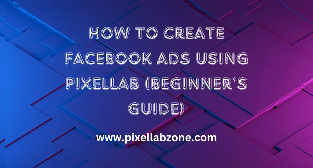 How to Create Facebook Ads Using PixelLab (Beginner’s Guide) 1 Create Facebook Ads Using PixelLab on Mobile