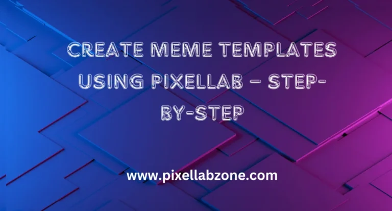 Create meme templates in PixelLab using text and image tools
