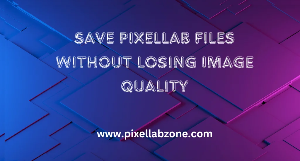 Save PixelLab Files Without Losing Image Quality 1 Save PixelLab files without losing image quality – high-resolution export example.