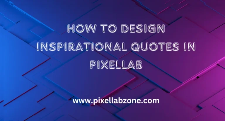 How to Design Inspirational Quotes in PixelLab with fonts, colors, and creative backgrounds