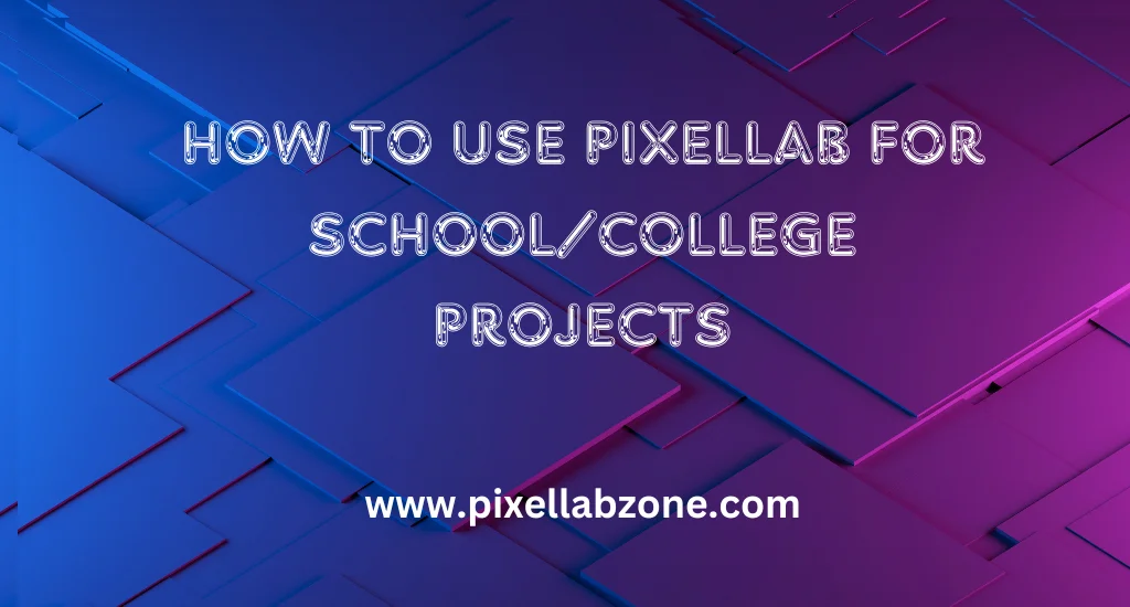 Create Professional School/College Projects with PixelLab App