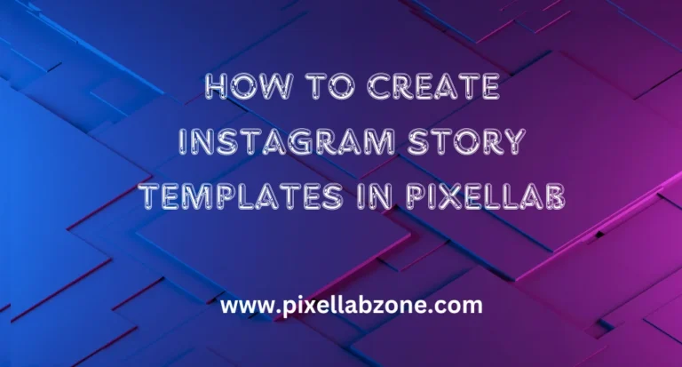 Create Instagram Story Templates in PixelLab for stunning visuals.