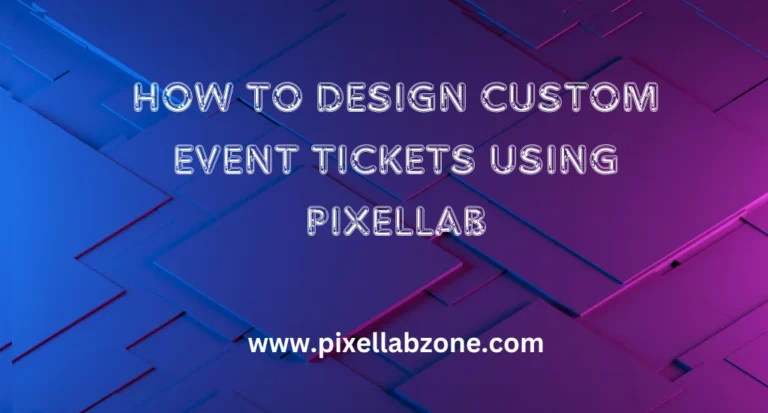 Design Event Tickets Using PixelLab – Create custom event tickets easily with PixelLab