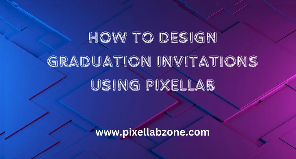 Create stunning Graduation Invitations Using PixelLab with easy-to-use tools and templates.