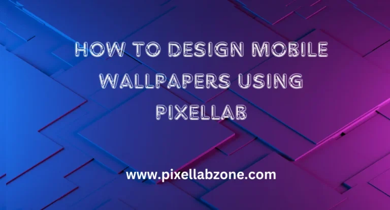 Creative mobile Wallpapers Using PixelLab step-by-step design guide