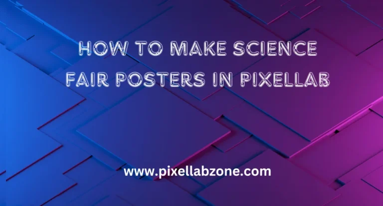 Step-by-step guide on creating Science Fair Posters in PixelLab