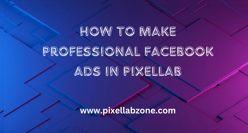 How to Make Professional Facebook Ads in PixelLab 1 Create eye-catching Facebook Ads in PixelLab with professional designs and creative visuals